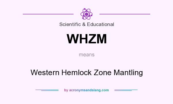 What does WHZM mean? It stands for Western Hemlock Zone Mantling