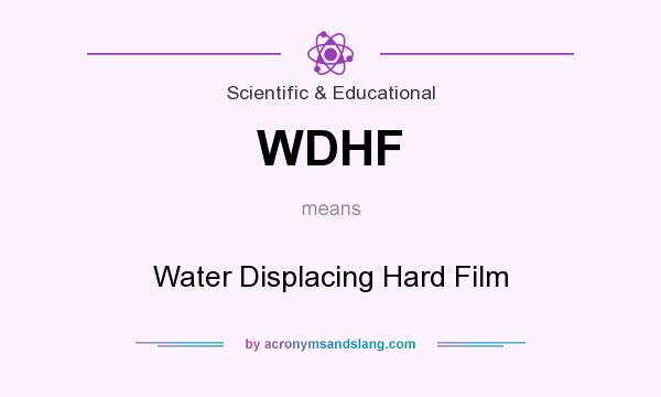 What does WDHF mean? It stands for Water Displacing Hard Film
