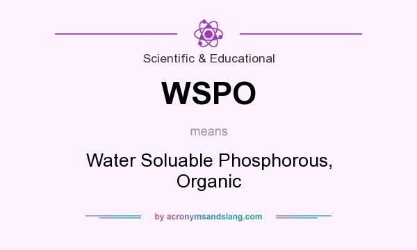 What does WSPO mean? It stands for Water Soluable Phosphorous, Organic