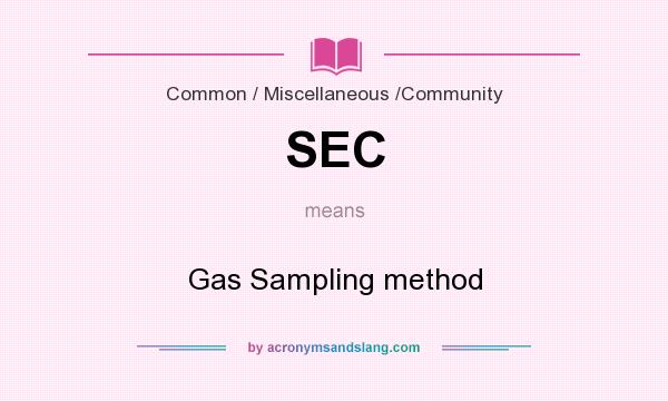 What does SEC mean? It stands for Gas Sampling method