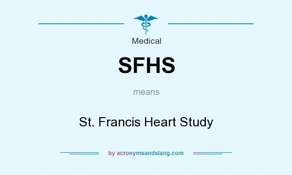 What does SFHS mean? It stands for St. Francis Heart Study
