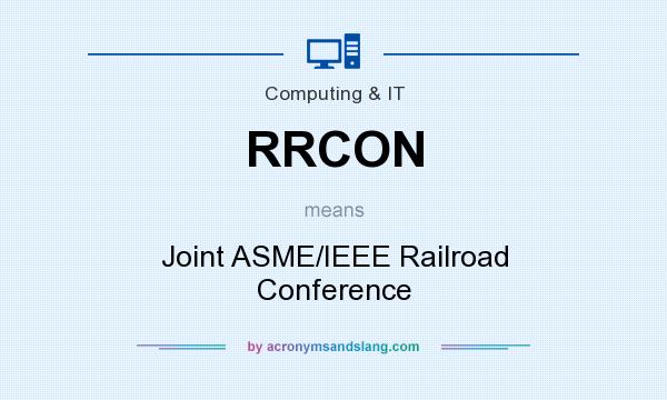 What does RRCON mean? It stands for Joint ASME/IEEE Railroad Conference