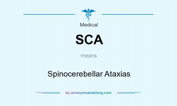 What does SCA mean? It stands for Spinocerebellar Ataxias