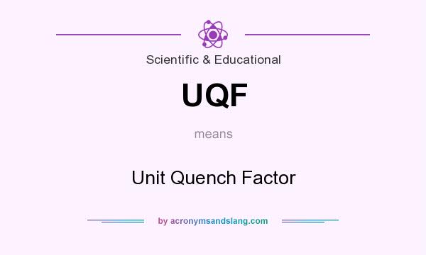 What does UQF mean? It stands for Unit Quench Factor