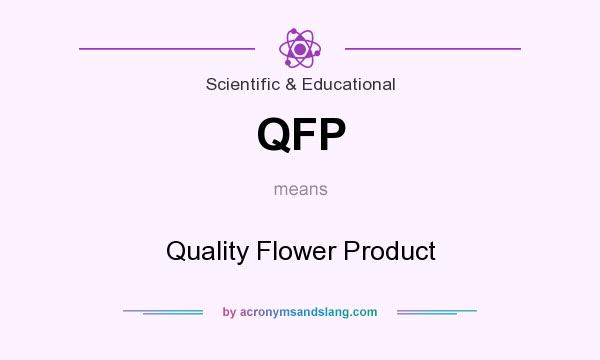 What does QFP mean? It stands for Quality Flower Product
