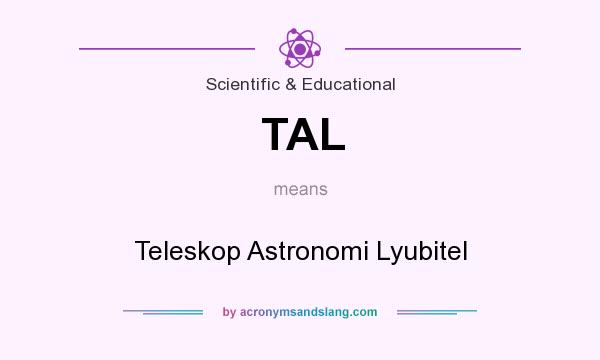 What does TAL mean? It stands for Teleskop Astronomi Lyubitel