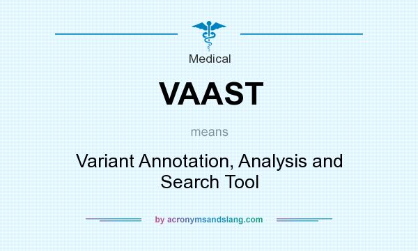 What does VAAST mean? It stands for Variant Annotation, Analysis and Search Tool