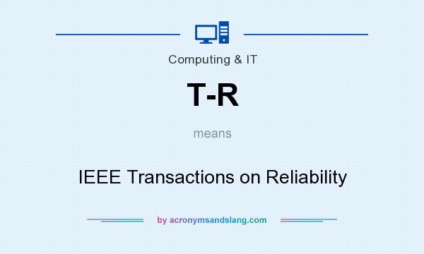 What does T-R mean? It stands for IEEE Transactions on Reliability