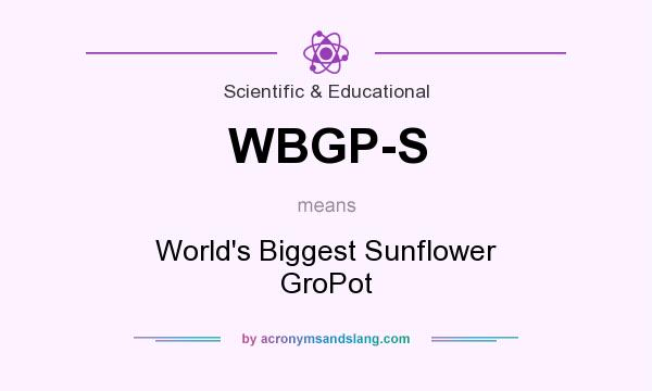 What does WBGP-S mean? It stands for World`s Biggest Sunflower GroPot