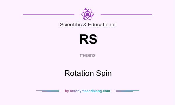 What does RS mean? It stands for Rotation Spin