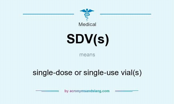 What does SDV(s) mean? It stands for single-dose or single-use vial(s)