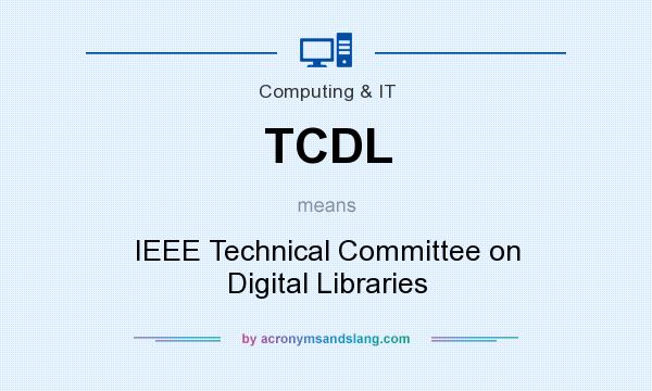 What does TCDL mean? It stands for IEEE Technical Committee on Digital Libraries