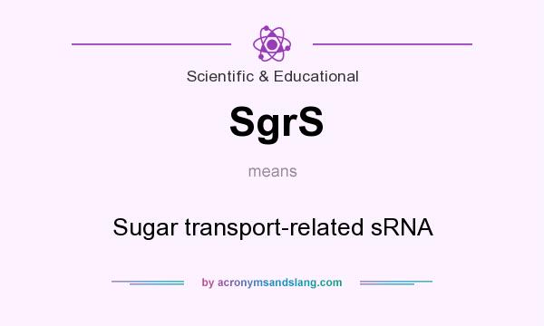 What does SgrS mean? It stands for Sugar transport-related sRNA