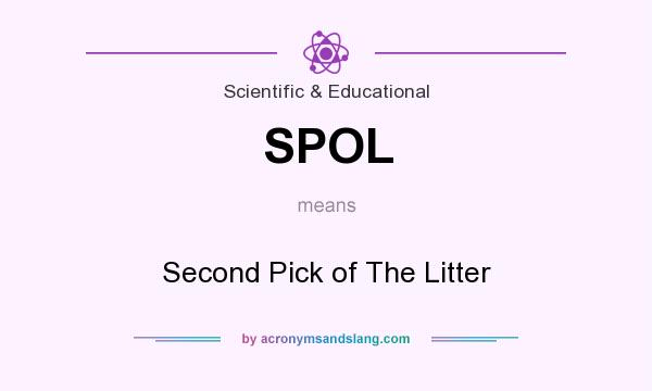What does SPOL mean? It stands for Second Pick of The Litter