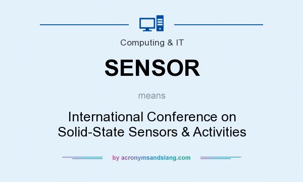 What does SENSOR mean? It stands for International Conference on Solid-State Sensors & Activities