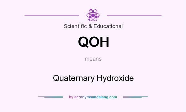 What does QOH mean? It stands for Quaternary Hydroxide