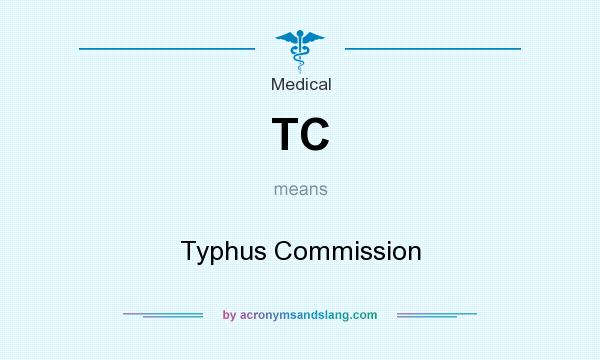 What does TC mean? It stands for Typhus Commission