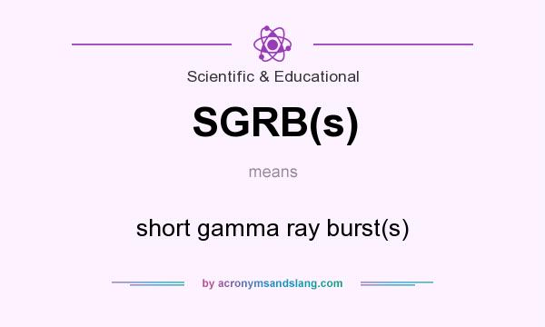 What does SGRB(s) mean? It stands for short gamma ray burst(s)