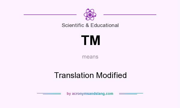 What does TM mean? It stands for Translation Modified
