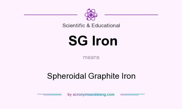 What does SG Iron mean? It stands for Spheroidal Graphite Iron