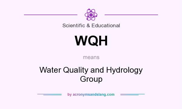 What does WQH mean? It stands for Water Quality and Hydrology Group
