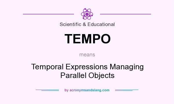 What does TEMPO mean? It stands for Temporal Expressions Managing Parallel Objects