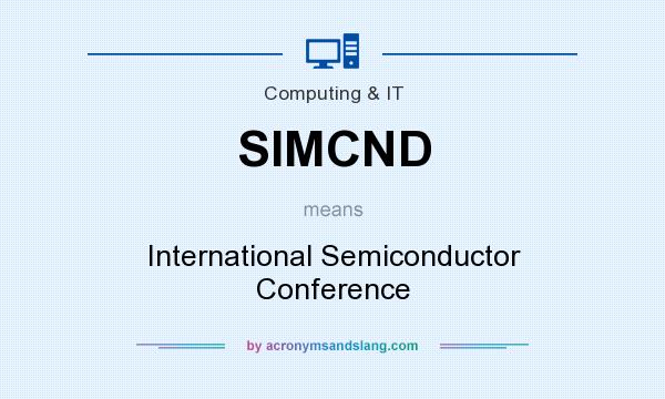What does SIMCND mean? It stands for International Semiconductor Conference
