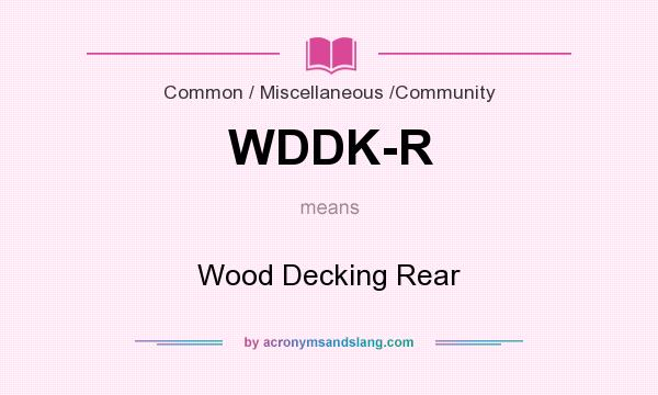 What does WDDK-R mean? It stands for Wood Decking Rear