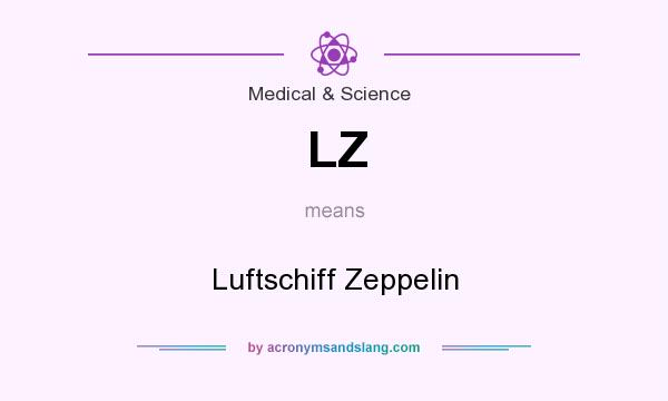 What does LZ mean? It stands for Luftschiff Zeppelin