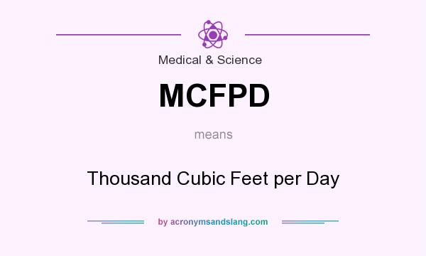 What does MCFPD mean? It stands for Thousand Cubic Feet per Day