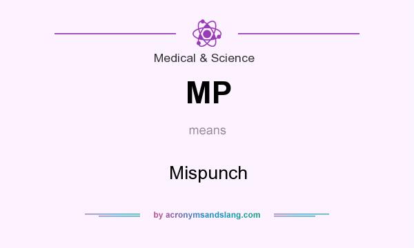 What does MP mean? It stands for Mispunch