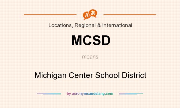 What does MCSD mean? It stands for Michigan Center School District