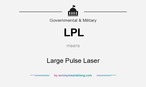 What does LPL mean? It stands for Large Pulse Laser