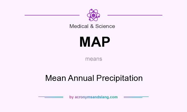 What does MAP mean? It stands for Mean Annual Precipitation