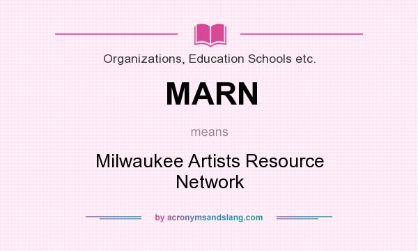 What does MARN mean? It stands for Milwaukee Artists Resource Network