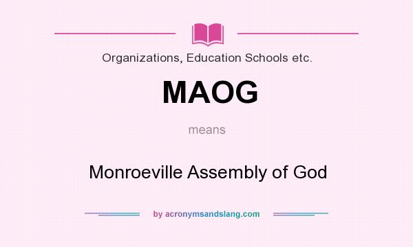 What does MAOG mean? It stands for Monroeville Assembly of God