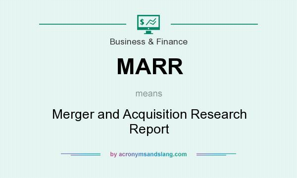 What does MARR mean? It stands for Merger and Acquisition Research Report