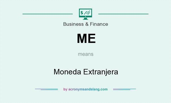 What does ME mean? It stands for Moneda Extranjera