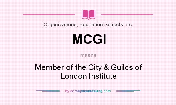 What does MCGI mean? It stands for Member of the City & Guilds of London Institute