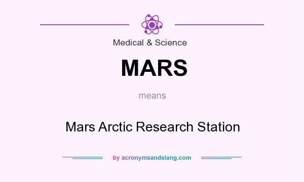 What does MARS mean? It stands for Mars Arctic Research Station