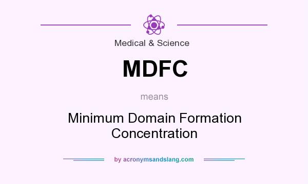What does MDFC mean? It stands for Minimum Domain Formation Concentration