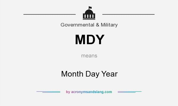 What does MDY mean? It stands for Month Day Year
