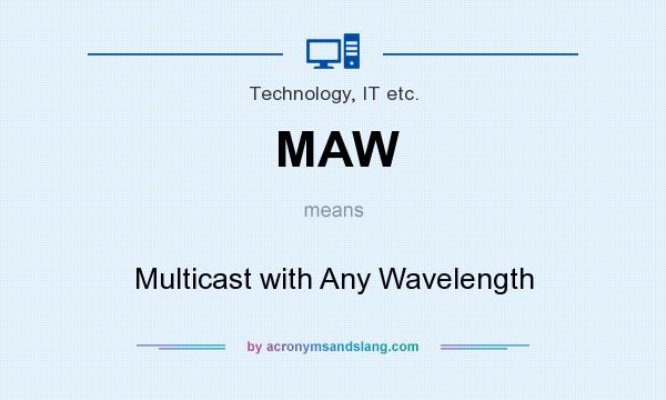 What does MAW mean? It stands for Multicast with Any Wavelength