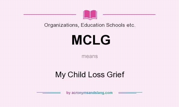 What does MCLG mean? It stands for My Child Loss Grief