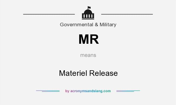 What does MR mean? It stands for Materiel Release