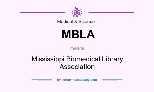 What does MBLA mean? It stands for Mississippi Biomedical Library Association