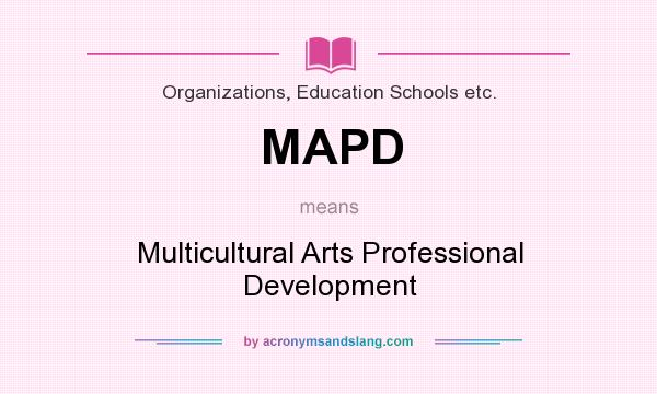What does MAPD mean? It stands for Multicultural Arts Professional Development