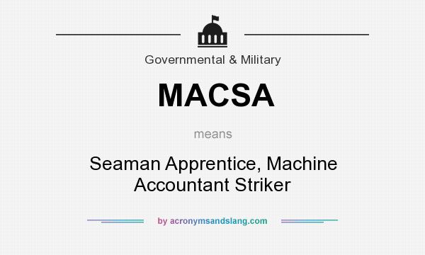 What does MACSA mean? It stands for Seaman Apprentice, Machine Accountant Striker