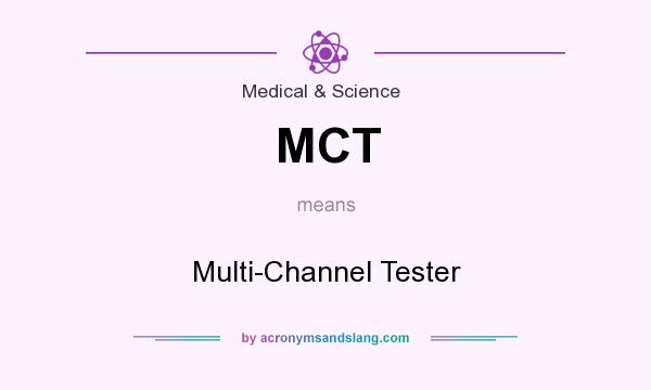 What does MCT mean? It stands for Multi-Channel Tester