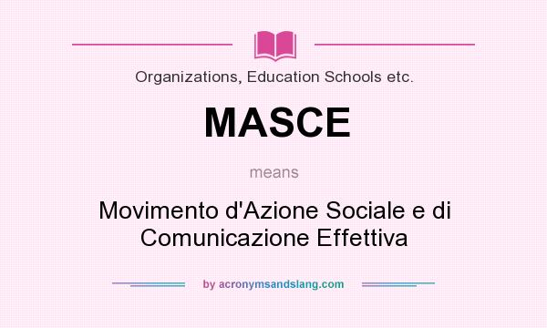 What does MASCE mean? It stands for Movimento d`Azione Sociale e di Comunicazione Effettiva